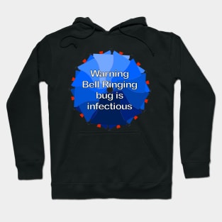 Warning Bell Ringing bug is infectious Hoodie